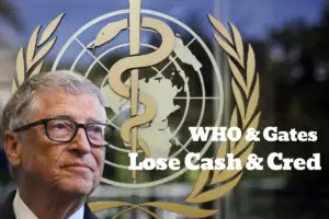 Bill Gates Organizations Lose Funding- Public Sentiment Turns Negative for WHO and Global Health Allies